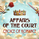 Affairs of the Court: Choice of Romance allows players to navigate complex relationships and courtly intrigue.