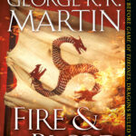 Fire & Blood: 300 Years Before A Game of Thrones