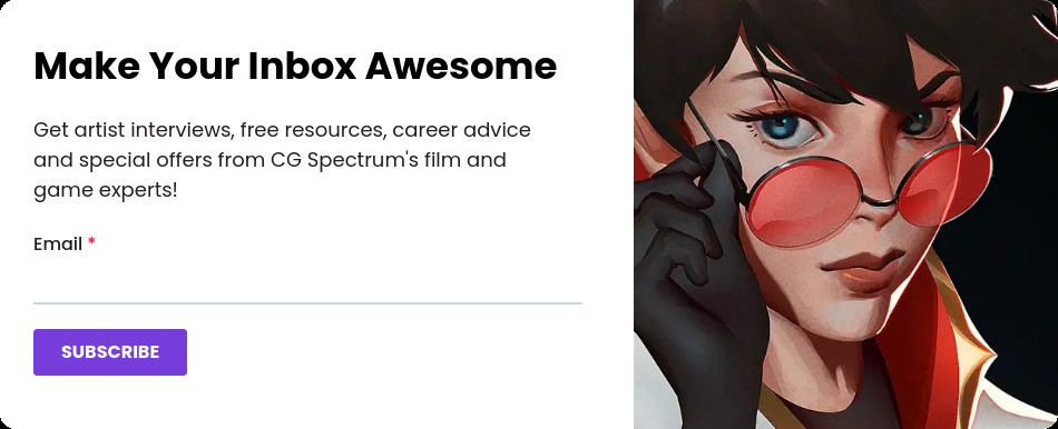 Make Your Inbox Awesome Get artist interviews, free resources, career advice and special offers from CG Spectrum