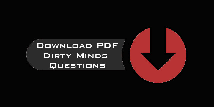 Download PDF - Dirty Minds Questions