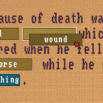 A cursor hovers over the word “wound” in a screenshot from The Case of the Golden Idol. It’s being input into a blank in the following sentence: “The cause of death was a head _____ which occurred when he fell from a horse while he was researching.”